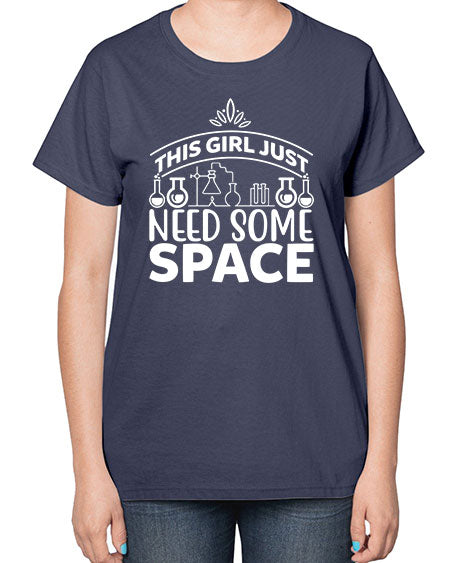 This Girl Just Need Some Space 1# - space-  Ladies T-Shirt