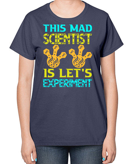 ThisMadScientistIsLetsScience tshirt design Sciencetshirtdesign 15# - general science-  Ladies T-Shirt