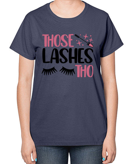 Those Lashes Tho Style 11# -makeup  Ladies T-Shirt