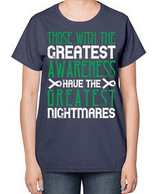 Those with the greatest awareness have the greatest nightmares Style 12# - Self awareness-  Ladies T-Shirt