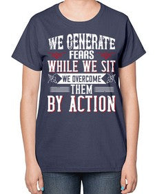 We Generate Fears While We Sit We Overcome Them By Action Style 6# - motivation-  Ladies T-Shirt