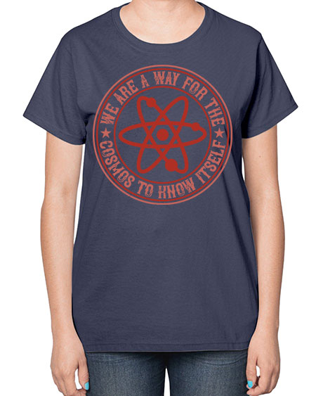 We are a way for the cosmos to know itself 300# - general science-  Ladies T-Shirt