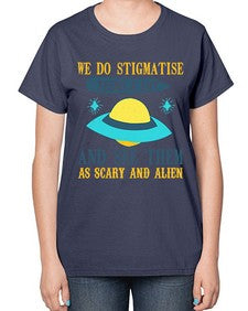 We do stigmatise teens a alot 43# - ufo-  Ladies T-Shirt