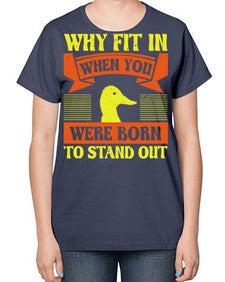 Why Fit In When You Were Born to Stand Out Style 7# - ducks-  Ladies T-Shirt