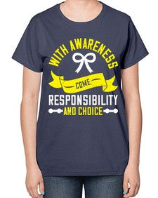 With awareness come responsibility and choice Style 5# - Self awareness-  Ladies T-Shirt