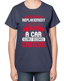 With each replacement of parts a car slowly becomes Chinese 91# - car-  Ladies T-Shirt