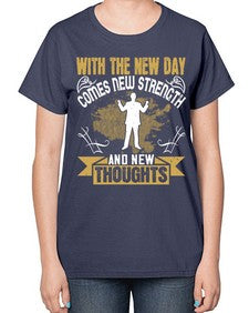 With the new day comes new strength and new thoughts Style 3# - motivation-  Ladies T-Shirt