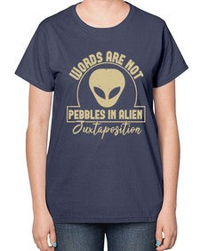 Words are not pebbles in alien 46# - ufo-  Ladies T-Shirt