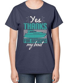 Yes thanks for bringing my boat 46# - boats-  Ladies T-Shirt