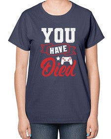 You Have Died 57# - video games-  Ladies T-Shirt