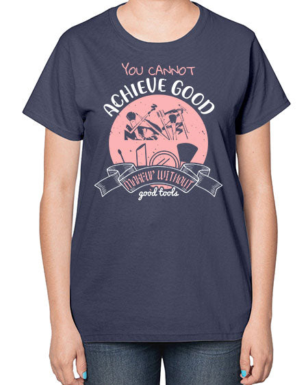 You cannot achieve good makeup without good tools Style 173# -makeup  Ladies T-Shirt