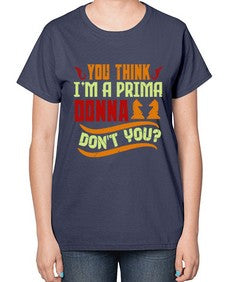 You think Im a prima donna dont you 173# - chess-  Ladies T-Shirt