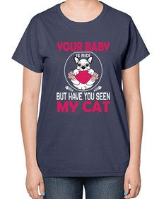 Your Baby Is Nice - cats-  Ladies T-Shirt