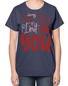 Your Only Limit Is You Style 54# - motivation-  Ladies T-Shirt
