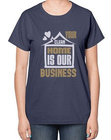 Your clean home is our Business Style 491# - cleaner-  Ladies T-Shirt