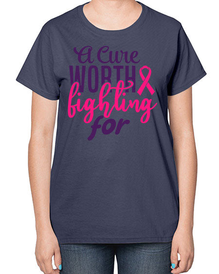 a cure worth fighting for Style 17# - breast cancer-  Ladies T-Shirt