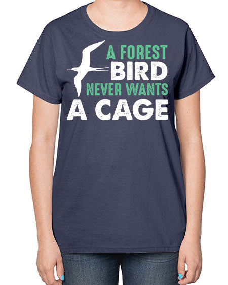 a forest bird never wants a cage 3# - birds-  Ladies T-Shirt