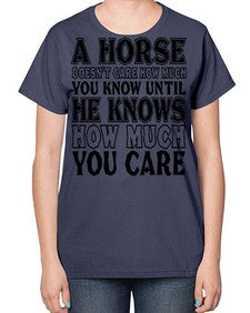 a horse doesnt care how much you know until - horse-  Ladies T-Shirt