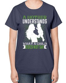 a mother understands what a child does not say 27# - parents day-  Ladies T-Shirt