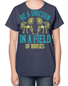 be a unicorn in a field of horses Style 12# - horse-  Ladies T-Shirt