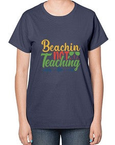 beachin not teaching Style 64# - teacher-  Ladies T-Shirt