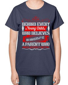 behind every young child who believes in himself is a parent who believed first 65# - parents day-  Ladies T-Shirt