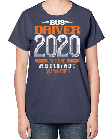 bus driver the one where they were quarantined Style 642# - Bus Driver-  Ladies T-Shirt