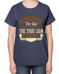 compassion for our parents is the true sign of maturity 132# - parents day-  Ladies T-Shirt