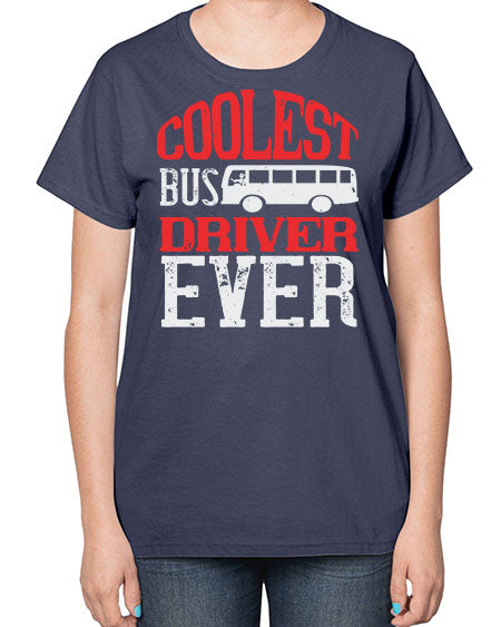 coolest bus driver ever Style 679# - Bus Driver-  Ladies T-Shirt