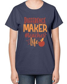 difference maker teacher life 710# - teacher-  Ladies T-Shirt
