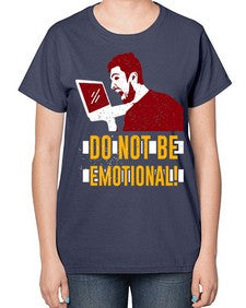 do not be emotional 69# - video games-  Ladies T-Shirt