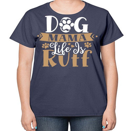 dog mama life is ruff 82# - dogs-  Ladies T-Shirt
