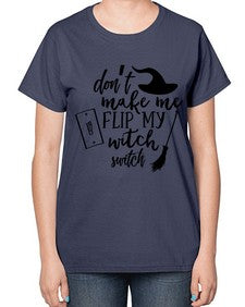dont make me flip my witch switch 44# - witch-  Ladies T-Shirt