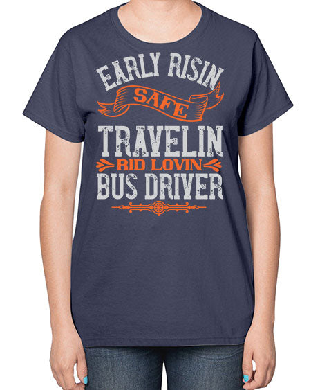 early risin safe travelin rid lovin bus driver Style 732# - Bus Driver-  Ladies T-Shirt