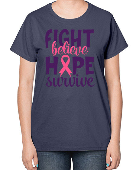 fight believe hope survive Style 13# - breast cancer-  Ladies T-Shirt