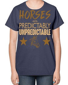 horses are unpredictable - horse-  Ladies T-Shirt
