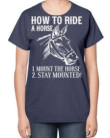 how to ride a horse just stay mounted - horse-  Ladies T-Shirt