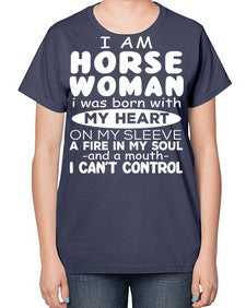 i am horse woman i was born with my heart - horse-  Ladies T-Shirt