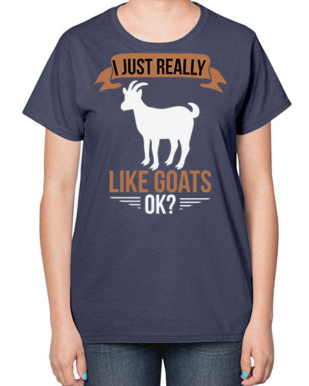 i just really like goats ok Style 3# - goat-  Ladies T-Shirt