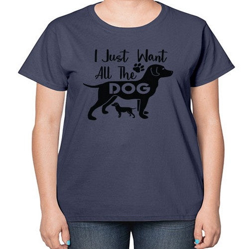 i just want all the dog 162# - dogs-  Ladies T-Shirt
