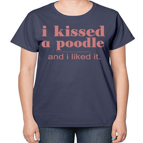 i kissed a poodle and i liked it - dogs-  Ladies T-Shirt