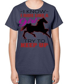i kno i ride like a girl try to keep up - horse-  Ladies T-Shirt