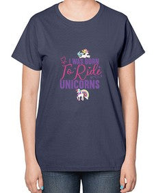i was born to ride unicorns 202# - unicorn-  Ladies T-Shirt