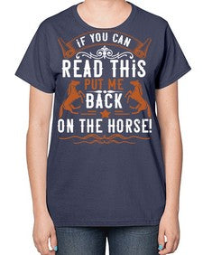 if you can read this put me back on the horse Style 37# - horse-  Ladies T-Shirt