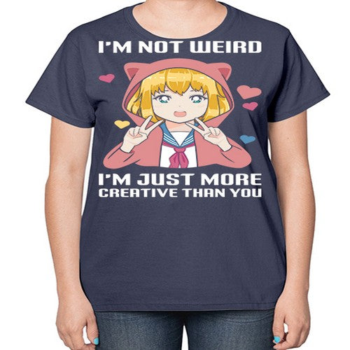 im not wierd im just more creative than you248# - anime-  Ladies T-Shirt