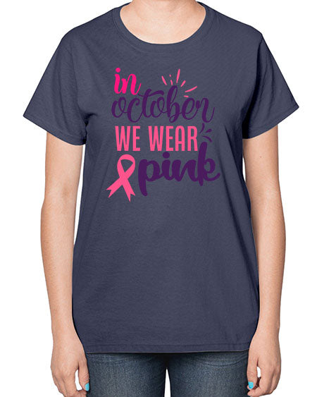in october we wear pink Style 9# - breast cancer-  Ladies T-Shirt