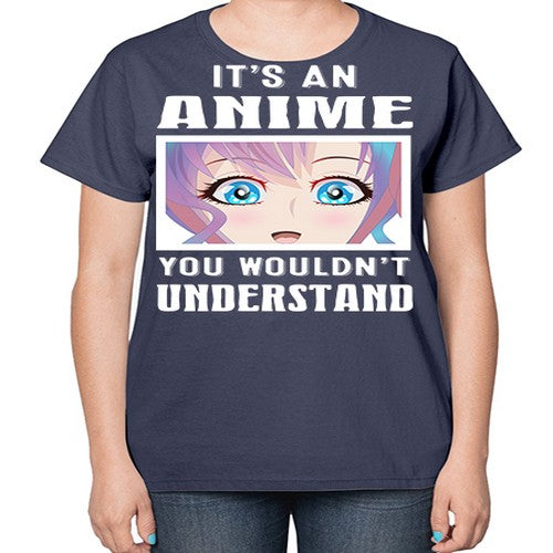its an anime you wouldnt understand251# - anime-  Ladies T-Shirt