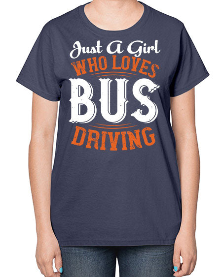 just a girl who loves bus driving Style 1017# - Bus Driver-  Ladies T-Shirt