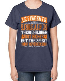 let parents bequeath to their children not riches but the spirit of reverence 369# - parents day-  Ladies T-Shirt
