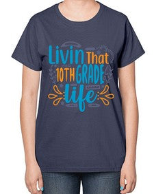 livin that tenth garde life 506# - tenth grade-  Ladies T-Shirt
